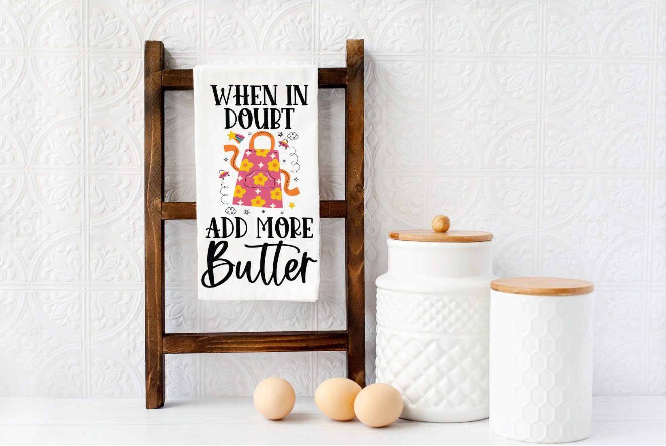 WHEN IN DOUBT ADD MORE BUTTER Microfiber kitchen towel 16x24