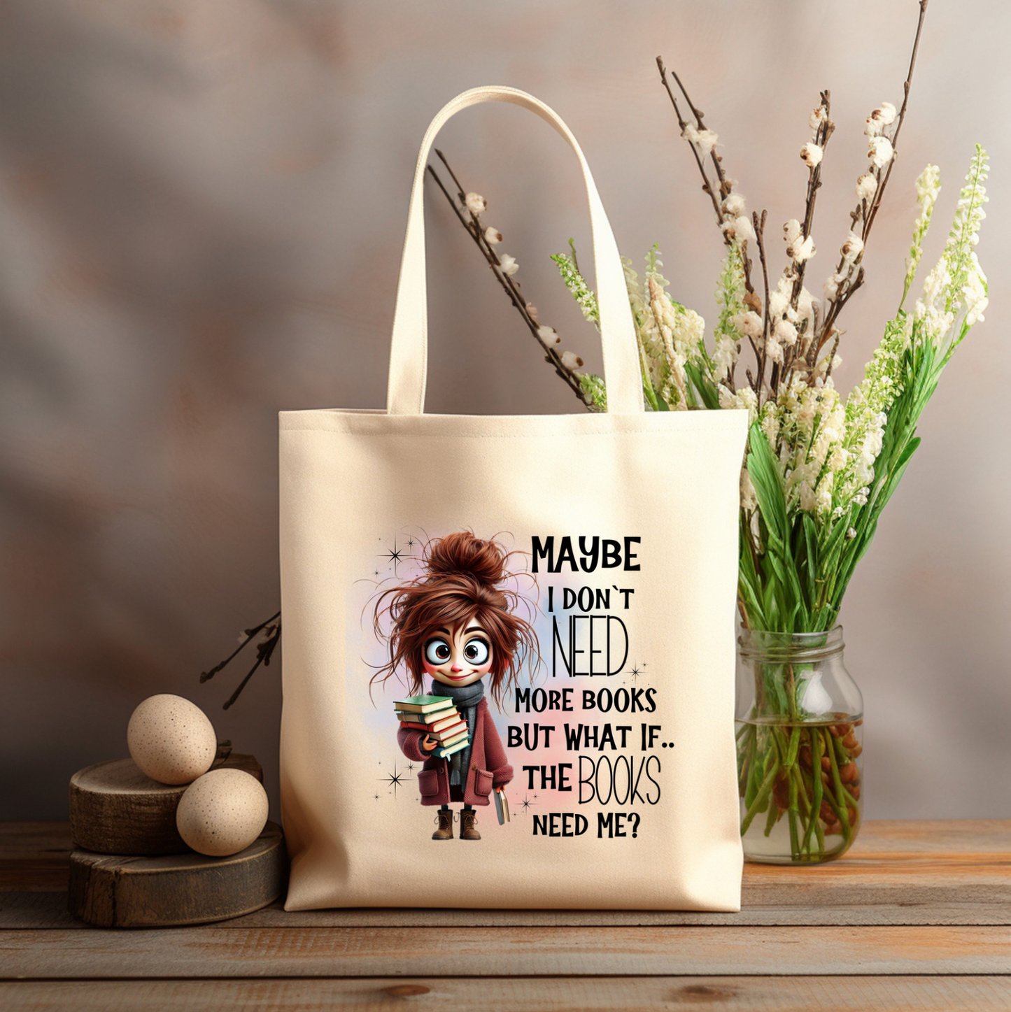 What if the BOOKS NEED ME 12x14 canvas tote bag