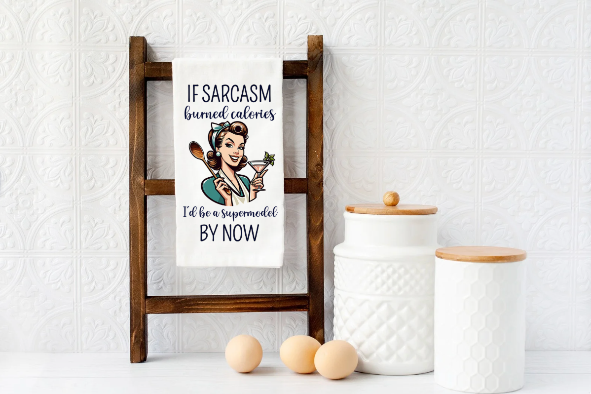 If SARCASM BURNED CALORIES I'd be a supermodel Microfiber kitchen towel 16x24