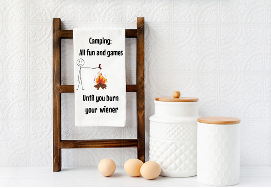 FUN AND GAMES UNTIL YOU BURN YOUR WIENER CAMPING Microfiber kitchen towel 16x24