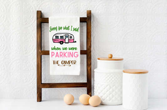 SORRY FOR WHAT I SAID WHEN WE WERE PARKING THE CAMPER Microfiber kitchen towel 16x24