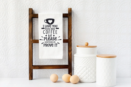 I love you MORE THAN COFFEE Microfiber kitchen towel 16x24