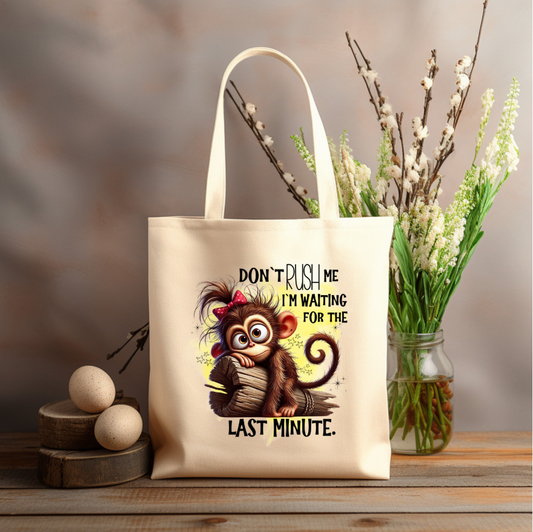 Don't rush me I'm waiting for THE LAST MINUTE 12x14 canvas tote bag